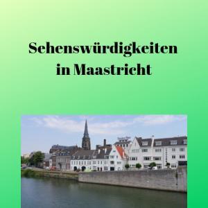 Sehenswürdigkeiten in Maastricht