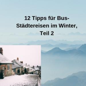 12 Tipps für Bus-Städtereisen im Winter, Teil 2