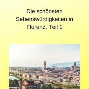 Die schönsten Sehenswürdigkeiten in Florenz, Teil 1