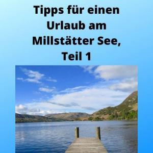 Tipps für einen Urlaub am Millstätter See, Teil 1