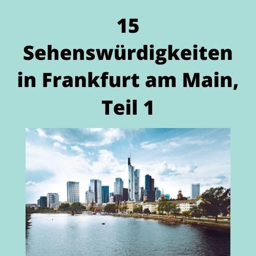 15 Sehenswürdigkeiten in Frankfurt am Main, Teil 1