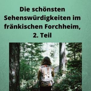 Die schönsten Sehenswürdigkeiten im fränkischen Forchheim, 2. Teil