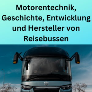 Motorentechnik, Geschichte, Entwicklung und Hersteller von Reisebussen