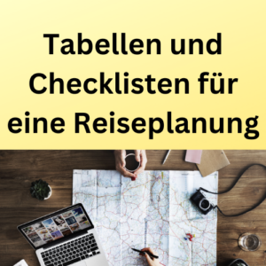 Tabellen und Checklisten für eine Reiseplanung