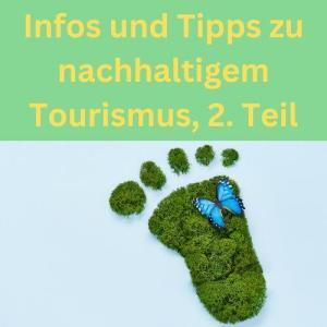 Infos und Tipps zu nachhaltigem Tourismus, 2. Teil