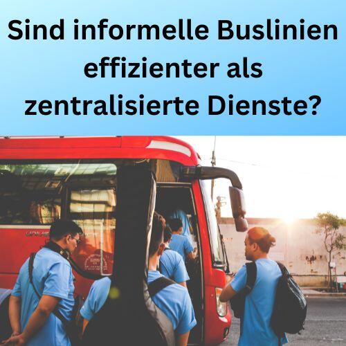 Sind informelle Buslinien effizienter als zentralisierte Dienste